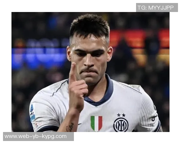 安布称赞劳塔罗为国米形象代言人展现球队拼搏精神的典范